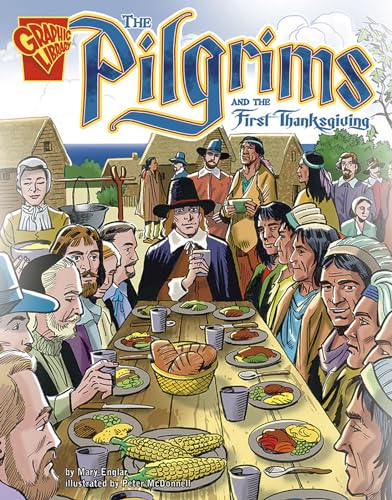 Stock image for The Pilgrims and the First Thanksgiving (Graphic History series) for sale by Gulf Coast Books