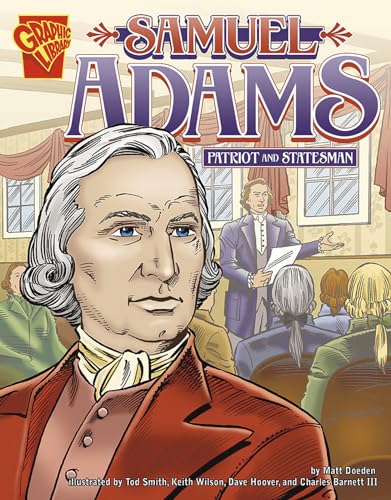 Imagen de archivo de Samuel Adams: Patriot and Statesman (Graphic Biographies series) (Graphic Library: Biographies) a la venta por ZBK Books