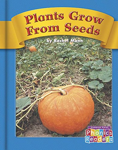 Plants Grow from Seeds (Phonics Readers) (9780736898195) by Rachel Mann