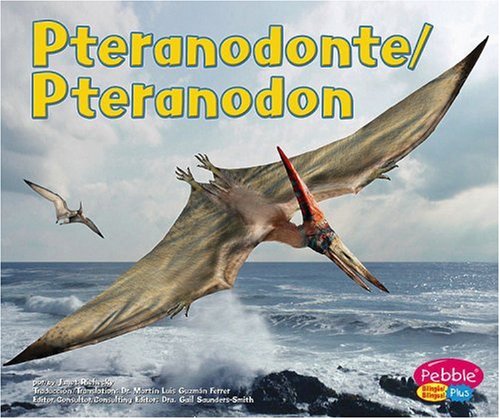 Pteranodonte/Pteranodon (Dinosaurios Y Animales PrehistÃ³ricos / Dinosaurs and Prehistoric Animals) (Spanish and English Edition) (9780736899383) by Riehecky, Janet