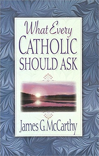 Stock image for What Every Catholic Should Ask for sale by Better World Books