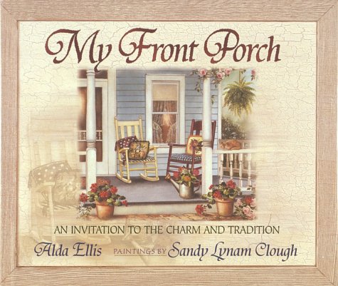 Beispielbild fr My Front Porch: An Invitation to the Charm and Tradition zum Verkauf von Wonder Book