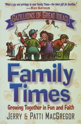 Family Times (9780736900287) by MacGregor, Jerry; Macgregor, Patti; Macgregor, Chip