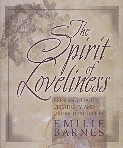 Stock image for The Spirit of Loveliness: Bringing Beauty, Creativity, and Order to Your Life for sale by SecondSale
