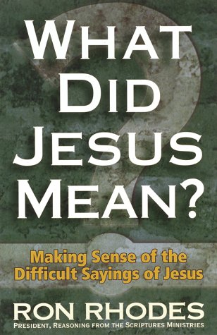 Beispielbild fr What Did Jesus Mean? : Making Sense of the Difficult Sayings of Jesus zum Verkauf von Better World Books