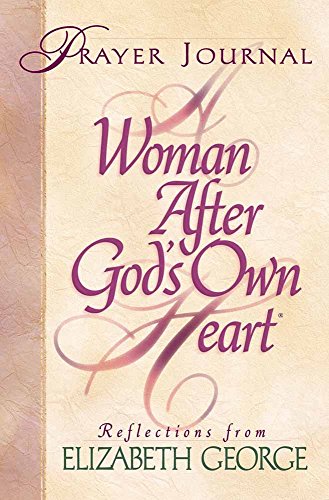 A Woman After God's Own Heart: Prayer Journal (9780736900607) by George, Elizabeth