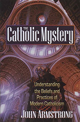 Stock image for The Catholic Mystery : Understanding the Beliefs and Practices of Modern Catholicism for sale by Better World Books