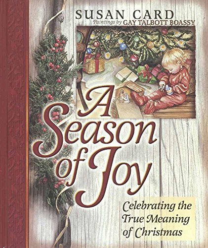 Stock image for A Season of Joy: Celebrating the True Meaning of Christmas for sale by Blue Vase Books