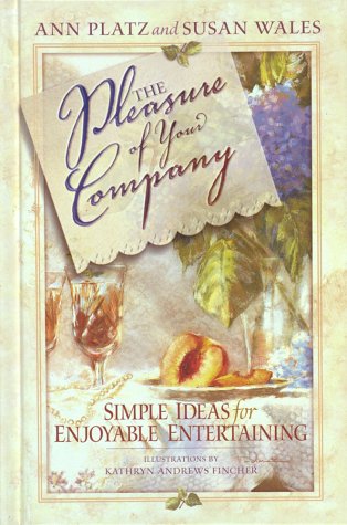Stock image for The Pleasure of Your Company: Simple Ideas for Enjoyable Entertaining for sale by Wonder Book