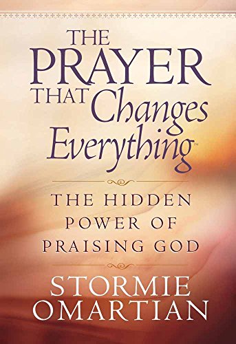 9780736901567: The Prayer That Changes Everything: The Hidden Power of Praising God