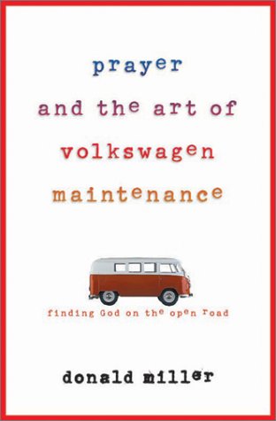 Beispielbild fr Prayer and the Art of Volkswagen Maintenance : Finding God on the Open Road zum Verkauf von Better World Books