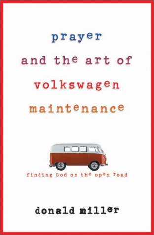 Stock image for Prayer and the Art of Volkswagen Maintenance : Finding God on the Open Road for sale by Better World Books