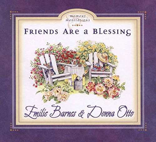 Friends Are a Blessing (Moment Meditation Series) (9780736901925) by Barnes, Emilie; Otto, Donna; Buchanan, Anne Christian