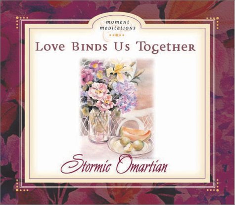 Love Binds Us Together (Moment Meditation Series) (9780736901932) by Omartian, Stormie