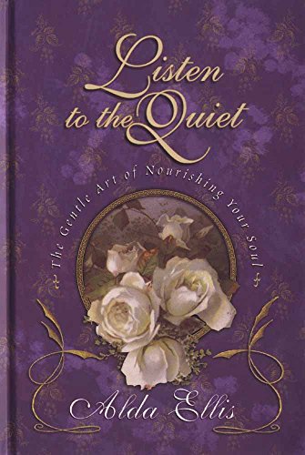 Beispielbild fr Listen to the Quiet : The Gentle Art of Nourishing Your Soul zum Verkauf von Better World Books