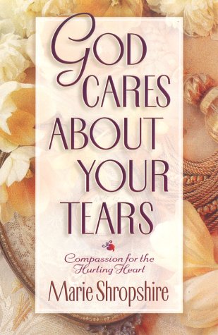 9780736902328: God Cares About Your Tears: Compassion for the Hurting Heart