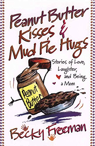 Stock image for Peanut butter kisses & mud pie hugs for sale by Book Express (NZ)