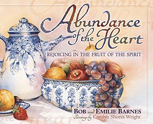 Beispielbild fr Abundance of the Heart: Rejoicing in the Fruit of the Spirit zum Verkauf von SecondSale