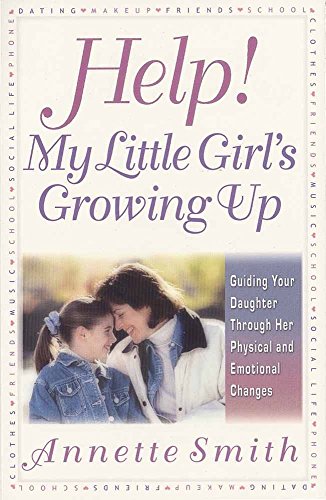 9780736902793: Help! My Little Girl's Growing Up: Guiding Your Daughter Through Her Physical and Emotional Changes