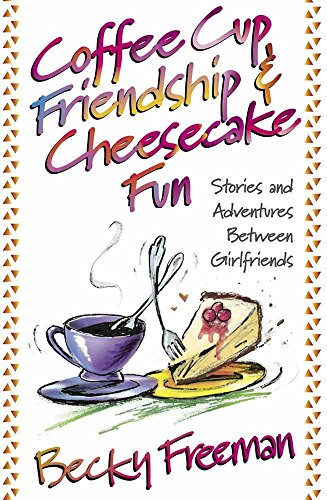Beispielbild fr Coffee Cup Friendship and Cheesecake Fun : Stories and Adventures among True Friends zum Verkauf von Better World Books