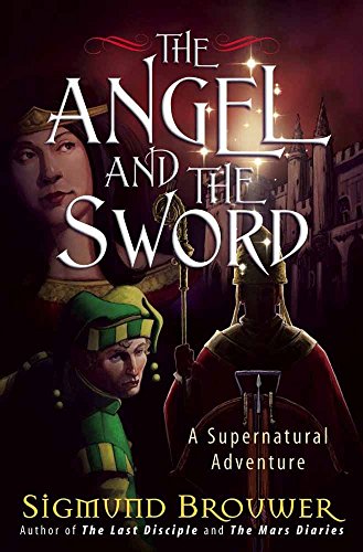 The Angel and the Sword: A Supernatural Adventure (The Guardian Angel) (9780736902939) by Brouwer, Sigmund