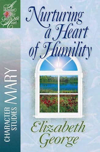 9780736903004: Nurturing a Heart of Humility: The Life of Mary (A Woman After God's Own Heart)