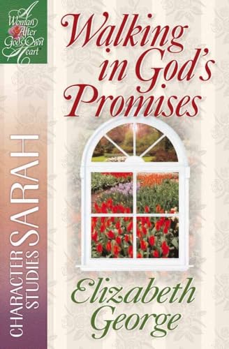 Walking in God's Promises: Character Studies: Sarah (A Woman After God's Own Heart) (9780736903011) by George, Elizabeth