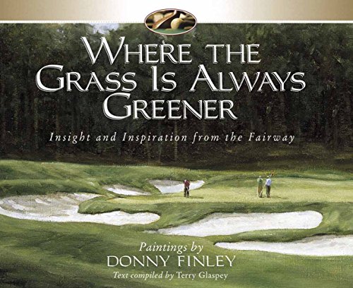 Imagen de archivo de Where the Grass Is Always Greener: Insight and Inspiration from the Fairway a la venta por Wonder Book