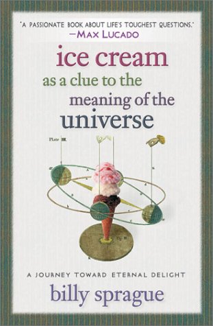 Stock image for Ice Cream as a Clue to the Meaning of the Universe : A Journey Toward Eternal Delight for sale by Better World Books