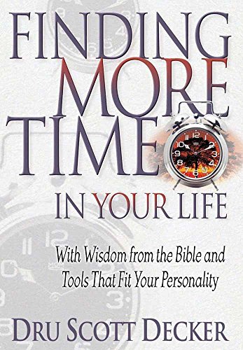 Beispielbild fr Finding More Time in Your Life: With Wisdom from the Bible and Tools That Fit Your Personality zum Verkauf von Wonder Book