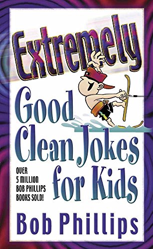 

Extremely Good Clean Jokes for Kids