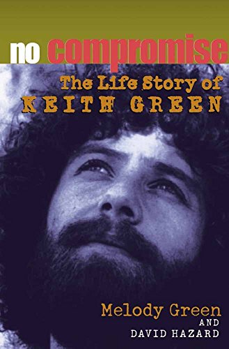 9780736903196: No Compromise: The Life Story of Keith Green