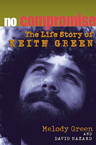 Stock image for No Compromise: The Life Story of Keith Green for sale by SecondSale