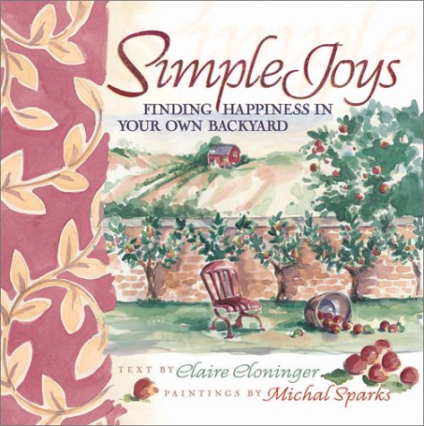 Stock image for Simple Joys : Finding Happiness in Your Own Backyard for sale by Better World Books