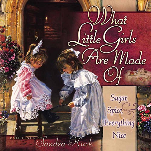 Imagen de archivo de What Little Girls Are Made Of: Sugar, Spice, and Everything Nice a la venta por Your Online Bookstore