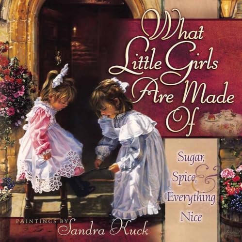 Stock image for What Little Girls Are Made Of: Sugar, Spice, and Everything Nice for sale by Gulf Coast Books