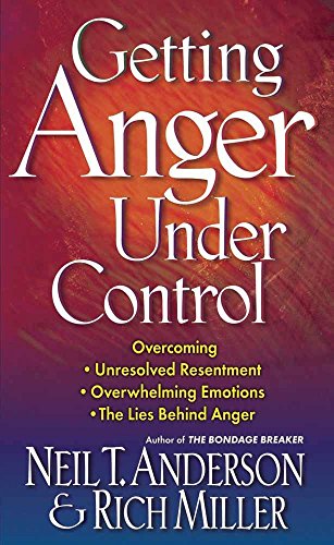 9780736903493: Getting Anger Under Control: Overcoming Unresolved Resentment, Overwhelming Emotions, and the Lies Behind Anger