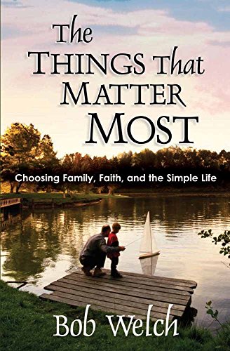 Beispielbild fr The Things That Matter Most: Choosing Family, Faith and the Simple Life zum Verkauf von Gulf Coast Books