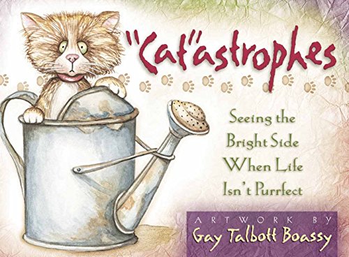 Stock image for Catastrophes: Seeing the Bright Side When Life Isn't Purrfect for sale by ThriftBooks-Dallas