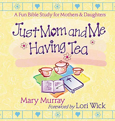 Beispielbild fr Just Mom and Me Having Tea: A Fun Bible Study for Mothers and Daughters zum Verkauf von SecondSale