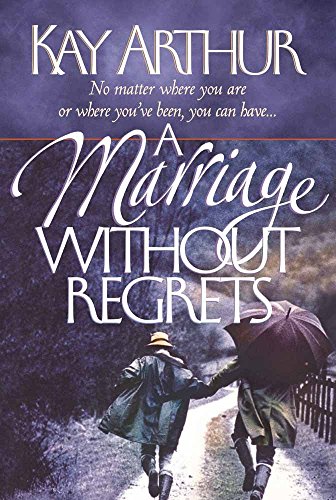 Stock image for A Marriage Without Regrets: No matter where you are or where you've been, you can have. for sale by SecondSale
