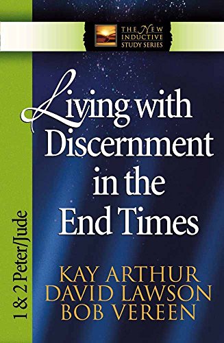 Imagen de archivo de Living with Discernment in the End Times: 1 & 2 Peter and Jude (The New Inductive Study Series) a la venta por Once Upon A Time Books