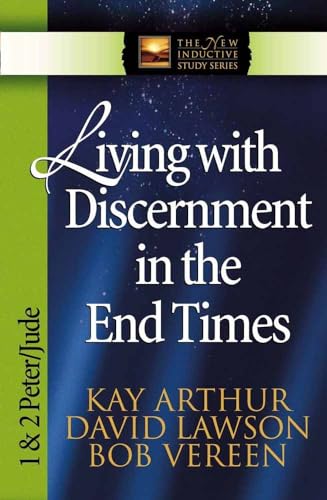 9780736904469: Living with Discernment in the End Times: 1 & 2 Peter and Jude (The New Inductive Study Series)