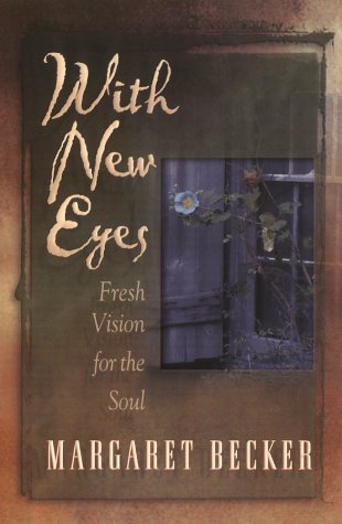 Imagen de archivo de With New Eyes : Fresh Vision for the Soul a la venta por Better World Books