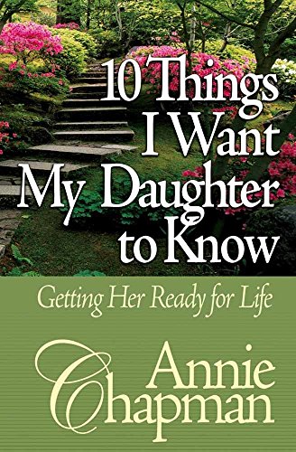 Beispielbild fr 10 Things I Want My Daughter to Know : Getting Her Ready for Life zum Verkauf von Better World Books