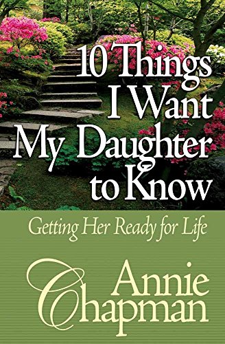 9780736904544: 10 Things I Want My Daughter to Know: Getting Her Ready for Life