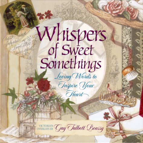 Stock image for Whispers of Sweet Somethings: Loving Words to Inspire Your Heart for sale by Wonder Book