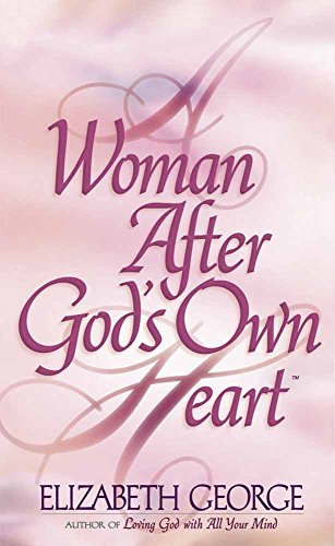 A Woman After God's Own Heart (9780736904698) by George, Elizabeth