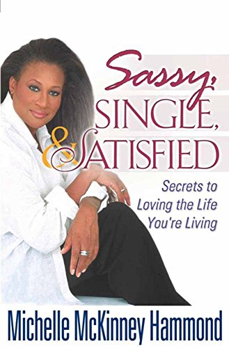 Beispielbild fr Sassy, Single, and Satisfied: Secrets to Loving the Life You're Living zum Verkauf von SecondSale