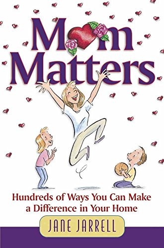 Imagen de archivo de Mom Matters: Hundreds of Ways You Can Make a Difference in Your Home a la venta por Wonder Book